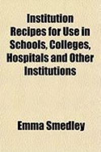 Produktbild: Institution Recipes for Use in Schools, Colleges, Hospitals and Other Institutions