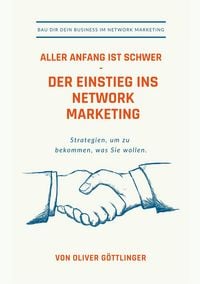 Produktbild: Aller Anfang ist schwer - Der Einstieg ins Network Marketing