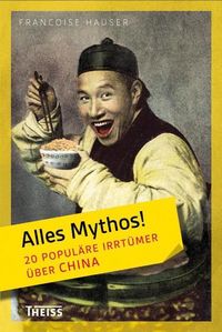 Produktbild: Alles Mythos! 20 popul&auml;re Irrt&uuml;mer &uuml;ber China