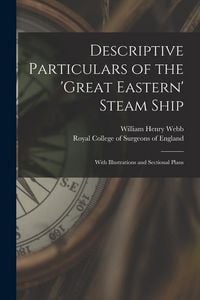 Produktbild: Descriptive Particulars of the 'Great Eastern' Steam Ship: With Illustrations and Sectional Plans