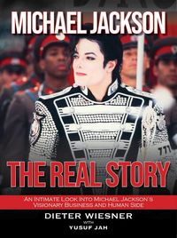 Produktbild: Michael Jackson- The Real Story: An Intimate Look Into Michael Jackson's Visionary Business and Human Side