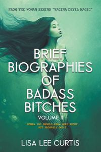 Produktbild: Brief Biographies of Badass Bitches - Volume II