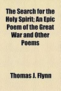 Produktbild: The Search for the Holy Spirit; An Epic Poem of the Great War and Other Poems