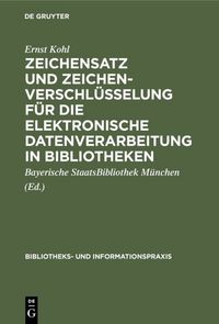 Produktbild: Zeichensatz und Zeichenverschl&uuml;sselung f&uuml;r die Elektronische Datenverarbeitung in Bibliotheken