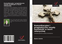 Produktbild: Komunikacyjne i pragmatyczne zasady homiletyki w teorii retorycznej