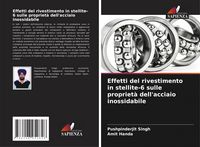 Produktbild: Effetti del rivestimento in stellite-6 sulle propriet&agrave; dell'acciaio inossidabile