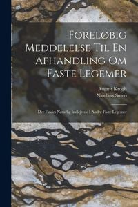 Produktbild: Forel&oslash;big Meddelelse Til En Afhandling Om Faste Legemer: Der Findes Naturlig Indlejrede I Andre Faste Legemer