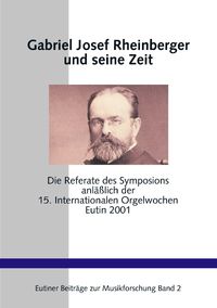 Produktbild: Gabriel Josef Rheinberger und seine Zeit