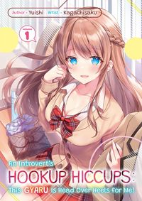 Produktbild: An Introvert's Hookup Hiccups: This Gyaru Is Head Over Heels for Me! Volume 1