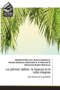 Produktbild: Le palmier dattier, le bayoud et la lutte int&eacute;gr&eacute;e