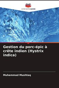 Produktbild: Gestion du porc-&eacute;pic &agrave; cr&ecirc;te indien (Hystrix indica)