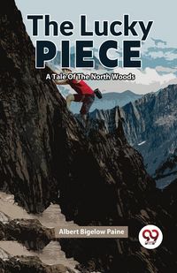 Produktbild: The Lucky Piece A Tale Of The North Woods