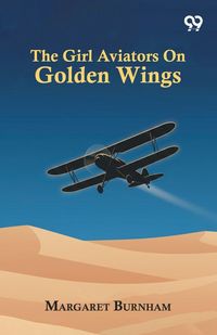 Produktbild: The Girl Aviators On Golden Wings