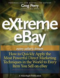 Produktbild: EXtreme eBay - How to Quickly Apply the Most Powerful Direct Marketing Techniques in the World to Every Item You Sell on eBay