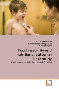 Produktbild: Rabiul Islam, I: Food insecurity and nutritional outcome: Ca