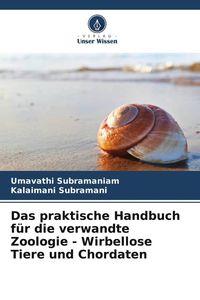 Produktbild: Das praktische Handbuch f&uuml;r die verwandte Zoologie - Wirbellose Tiere und Chordaten