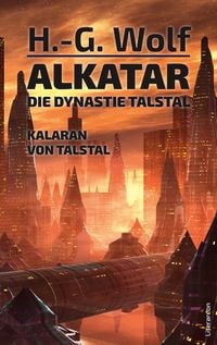 Produktbild: Alkatar. Die Dynastie Talstal. Kalaran von Talstal
