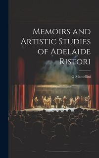 Produktbild: Memoirs and Artistic Studies of Adelaide Ristori