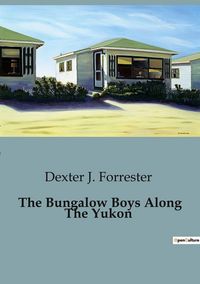 Produktbild: The Bungalow Boys Along The Yukon