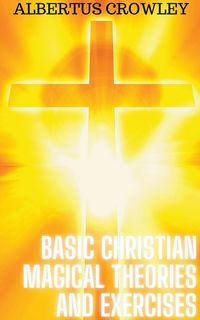 Produktbild: Basic Christian Magical Theories and Exercises
