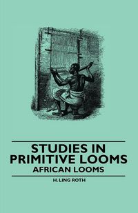 Produktbild: Studies in Primitive Looms - African Looms