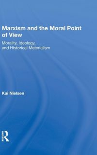 Produktbild: Marxism And The Moral Point Of View