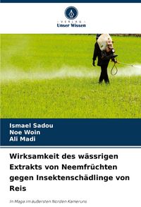 Produktbild: Wirksamkeit des w&auml;ssrigen Extrakts von Neemfr&uuml;chten gegen Insektensch&auml;dlinge von Reis