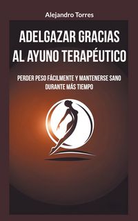 Produktbild: Adelgazar gracias al ayuno terap&eacute;utico