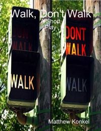 Bild vom Artikel Walk, Don't Walk: A Short Play vom Autor Matthew Konkel