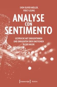 Produktbild: Analyse con Sentimento &ndash; Gespr&auml;che mit Dirigentinnen und Dirigenten &uuml;ber Emotionen in der Musik
