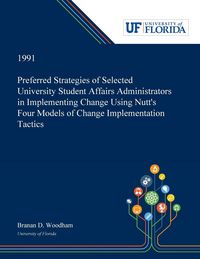 Produktbild: Preferred Strategies of Selected University Student Affairs Administrators in Implementing Change Using Nutt's Four Models of Change Implementation Ta