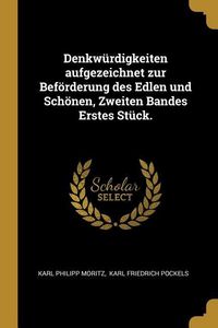 Produktbild: Denkw&uuml;rdigkeiten Aufgezeichnet Zur Bef&ouml;rderung Des Edlen Und Sch&ouml;nen, Zweiten Bandes Erstes St&uuml;ck.