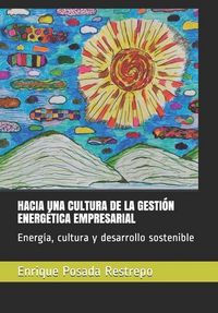 Produktbild: Hacia Una Cultura de la Gesti&oacute;n Energ&eacute;tica Empresarial: Energ&iacute;a, cultura y desarrollo sostenible