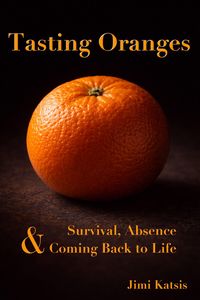 Produktbild: Tasting Oranges: On Survival, Absence and Coming Back to Life