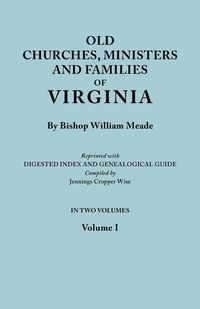Bild vom Artikel Old Churches, Ministers and Families of Virginia. in Two Volumes. Volume I (Reprinted with Digested Index and Genealogical Guide Compiled by Jennings vom Autor Bishop William Meade