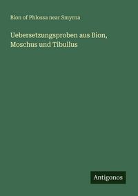 Produktbild: Uebersetzungsproben aus Bion, Moschus und Tibullus