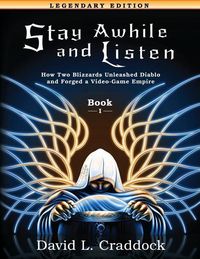 Produktbild: Stay Awhile and Listen: Book I Legendary Edition: How Two Blizzards Unleashed Diablo and Forged an Empire