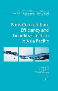 Produktbild: Bank Competition, Efficiency and Liquidity Creation in Asia Pacific