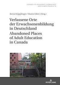 Produktbild: Verlassene Orte der Erwachsenenbildung in Deutschland / Abandoned Places of Adult Education in Canada