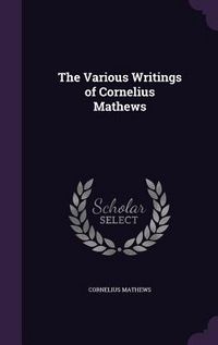 Produktbild: The Various Writings of Cornelius Mathews
