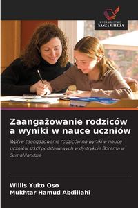 Produktbild: Zaanga&iquest;owanie rodzic&oacute;w a wyniki w nauce uczni&oacute;w
