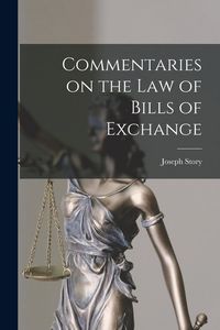 Produktbild: Commentaries on the law of Bills of Exchange
