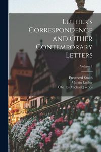 Produktbild: Luther's Correspondence and Other Contemporary Letters; Volume 1