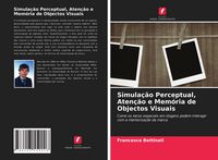 Produktbild: Simula&ccedil;&atilde;o Perceptual, Aten&ccedil;&atilde;o e Mem&oacute;ria de Objectos Visuais