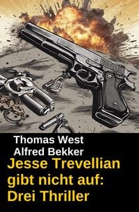 Produktbild: Jesse Trevellian gibt nicht auf: Drei Thriller