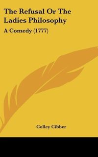 Produktbild: The Refusal Or The Ladies Philosophy