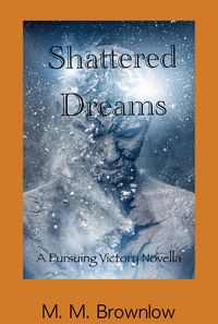 Produktbild: Shattered Dreams (Pursuing Victory, #4)