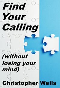 Produktbild: Find Your Calling without Losing Your Mind