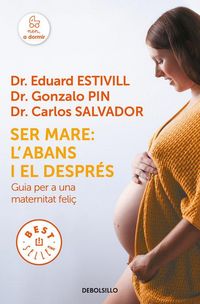 Produktbild: Ser mare : l'abans i el despr&eacute;s : guia per a una maternitat feli&ccedil;
