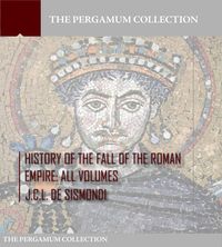Bild vom Artikel History of the Fall of the Roman Empire vom Autor J. C. L. De Sismondi